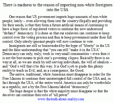 the democracy is now understood to be the worst means of selecting officials so latge- scale immigration is used to keep it alive